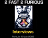 <strong>Eva Mendes, John Singleton, Paul Walker</strong> Interview : 2 Fast 2 Furious