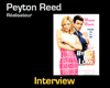 <strong>Peyton Reed</strong> Interview 2: Bye Bye Love