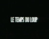 <strong>Le Temps du loup</strong> Bande-annonce VF