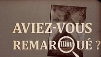 Aviez-vous remarqué ? Titanic