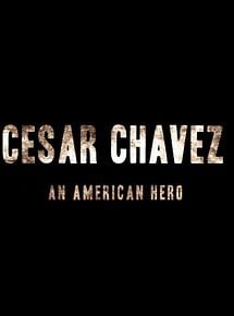 Cesar Chavez : An American Hero