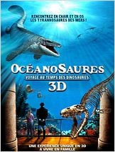 Océanosaures 3D : Voyage au Temps des Dinosaures Océanosaures 3D : Voyage au Temps des Dinosaures