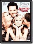Addicted to Love Addicted to Love