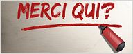 "Merci qui ?" - Stop ou encore ?