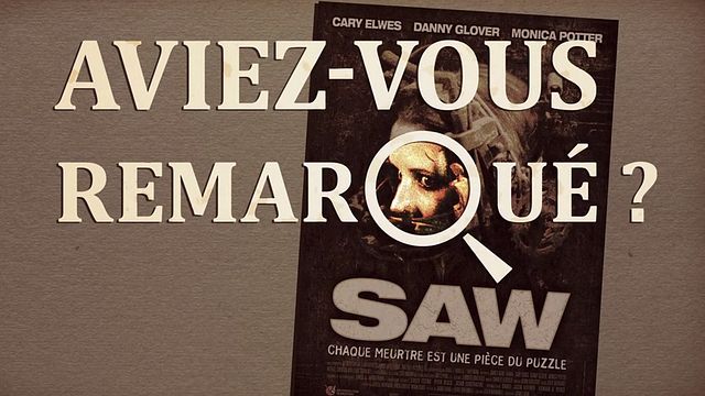 Aviez-vous remarqué ? Saw