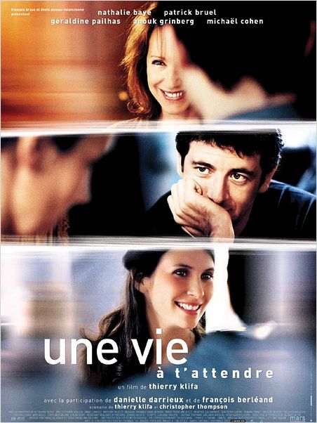 Une Vie à t'attendre : affiche Géraldine Pailhas, Nathalie Baye, Patrick Bruel, Thierry Klifa