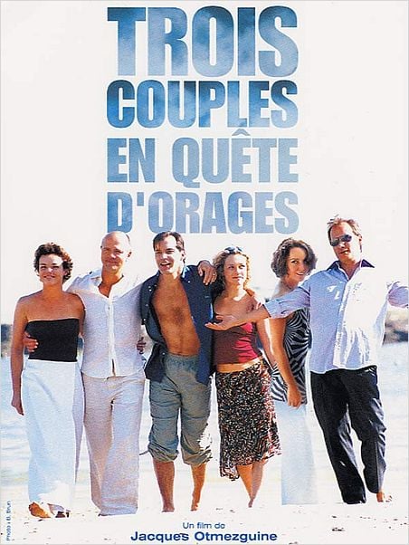 Trois couples en quête d'orage : affiche Aurélien Recoing, Claire Nebout, Hippolyte Girardot, Jacques Otmezguine, Philippine Leroy-Beaulieu