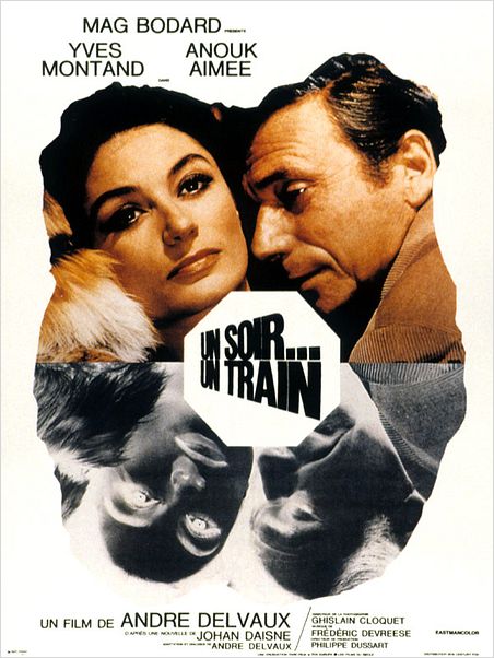 Un soir, un train : Affiche André Delvaux, Anouk Aimée, Yves Montand