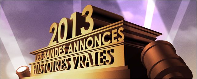 Bandes-annonces 2013 : la sélection "Histoires vraies"