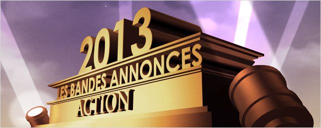 Bandes-annonces 2013 : la sélection "Action"
