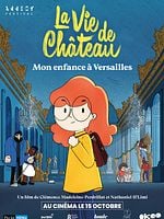 poster de La Vie de château, mon enfance à Versailles
