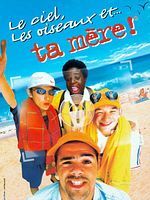 poster de Le ciel, les oiseaux et... ta mère !