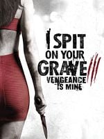 I Spit On Your Grave 3: Vengeance is Mine