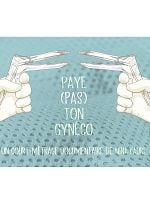 poster de Paye (pas) ton gynéco