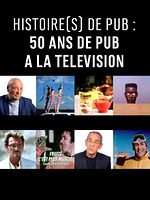poster de Histoire(s) de pub : 50 ans de pub à la télévision