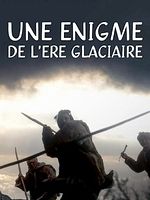 poster de Une énigme de l'ère glaciaire