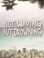 poster de Not Waving But Drowning