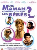 Affiche de Dis maman, comment on fait les bébés ?, film à voir en streaming sur Pygargue