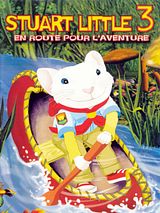 Affiche de Stuart Little 3, en route pour l'aventure, film à voir en streaming sur Pygargue