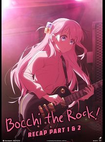 Affiche de BOCCHI THE ROCK! Recap Part 1 & 2, film à voir en streaming sur Pygargue