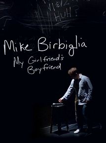 Affiche de Mike Birbiglia: My Girlfriend's Boyfriend, film à voir en streaming sur Pygargue
