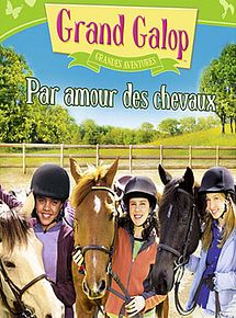 Affiche de Grand Galop - Grandes aventures : Par amour des chevaux, film à voir en streaming sur Pygargue