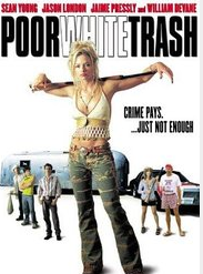 Affiche de Poor White Trash, film à voir en streaming sur Pygargue