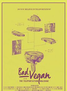 Affiche de Bad Vegan and the Teleportation Machine, film à voir en streaming sur Pygargue