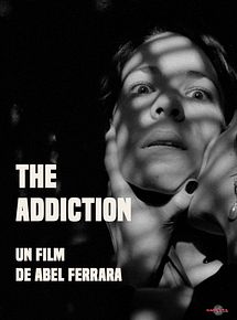 Affiche de The Addiction, film à voir en streaming sur Pygargue