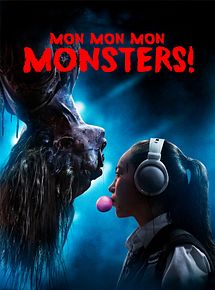Affiche de Mon Mon Mon Monsters!, film à voir en streaming sur Pygargue