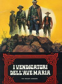 Affiche de Les Vengeurs de l'Avé Maria, film à voir en streaming sur Pygargue