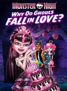Affiche de Monster High : Pourquoi les goules tombent amoureuses ?, film à voir en streaming sur Pygargue