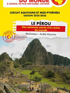Connaissance du monde : Le Pérou - Des sommets sacrés à la racine du monde