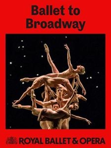 Ballet to Broadway (The Royal Ballet)