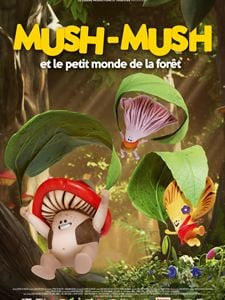 Mush-Mush et le petit monde de la forêt