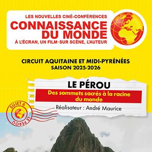 Photo Connaissance du monde : Le Pérou - Des sommets sacrés à la racine du monde
