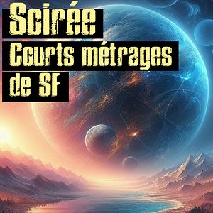 Photo SOIREE COURTS METRAGES DE SCIENCE  FICTION