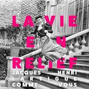 Photo La Vie en relief - Jacques Henri Lartigue