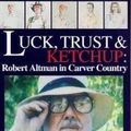 Photo Luck, trust & ketchup : Robert Altman in Carver Country