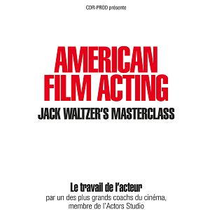 Photo American Film Acting : La masterclass de Jack Waltzer