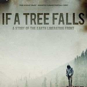 Photo If a Tree Falls : A Story of the Earth Liberation Front