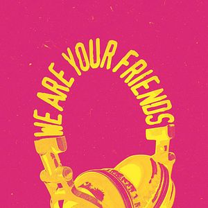 Photo We Are Your Friends