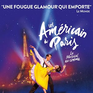 Photo Un Américain à Paris - la comédie musicale au cinéma (Pathé Live)