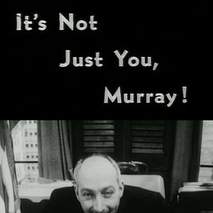 Photo It's Not Just You, Murray!