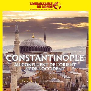 Photo Connaissance du monde: Constantinople, Au confluent de l’Orient et de l’Occident