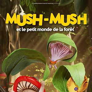 Photo Mush-Mush et le petit monde de la forêt