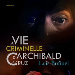 Photo La Vie criminelle d'Archibald de La Cruz