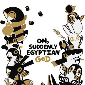 Photo Oh, Suddenly Egyptian God