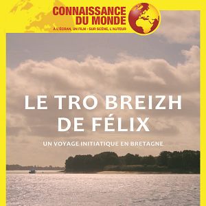 Photo Connaissance du Monde : Tro Breizh de Félix - Un voyage initiatique en Bretagne