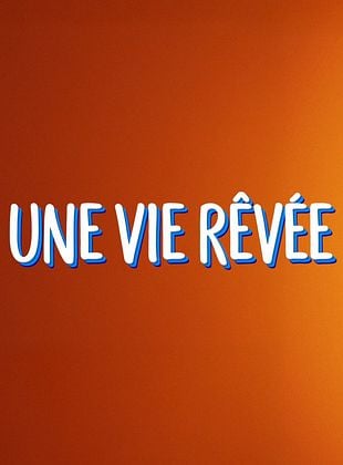 poster de la série Une vie rêvée